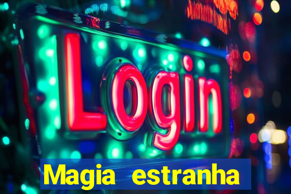 Magia estranha filme completo dublado